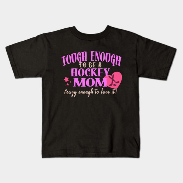 Tough Enough To Be A Hockey Mom Kids T-Shirt by tropicalteesshop